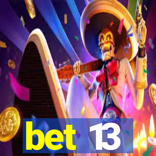 bet 13